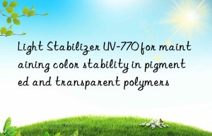 light stabilizer uv-770 for maintaining color stability in pigmented and transparent polymers