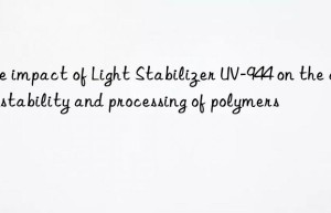 the impact of light stabilizer uv-944 on the color stability and processing of polymers