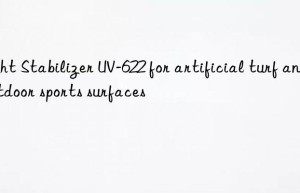 light stabilizer uv-622 for artificial turf and outdoor sports surfaces