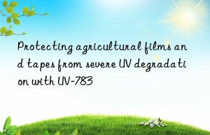 protecting agricultural films and tapes from severe uv degradation with uv-783