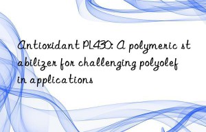 antioxidant pl430: a polymeric stabilizer for challenging polyolefin applications