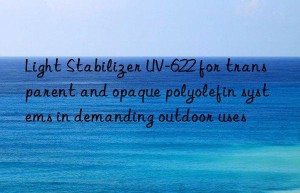 light stabilizer uv-622 for transparent and opaque polyolefin systems in demanding outdoor uses