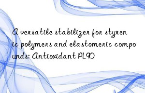 a versatile stabilizer for styrenic polymers and elastomeric compounds: antioxidant pl90