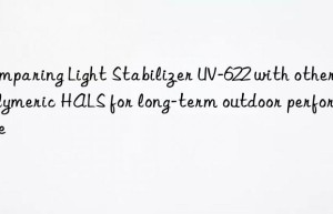 comparing light stabilizer uv-622 with other polymeric hals for long-term outdoor performance