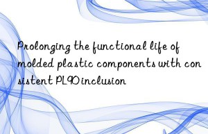Prolonging the functional life of molded plastic components with consistent PL90 inclusion