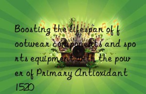 Boosting the lifespan of footwear components and sports equipment with the power of Primary Antioxidant 1520