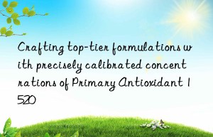 Crafting top-tier formulations with precisely calibrated concentrations of Primary Antioxidant 1520