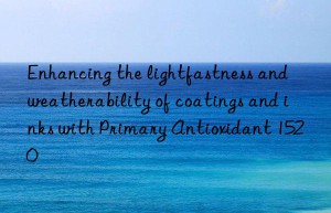 Enhancing the lightfastness and weatherability of coatings and inks with Primary Antioxidant 1520