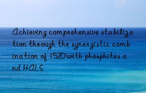 Achieving comprehensive stabilization through the synergistic combination of 1520 with phosphites and HALS
