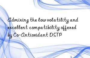 Admiring the low volatility and excellent compatibility offered by Co-Antioxidant DSTP