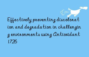 Effectively preventing discoloration and degradation in challenging environments using Antioxidant 1726