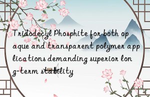 Tridodecyl Phosphite for both opaque and transparent polymer applications demanding superior long-term stability