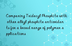 Comparing Tridecyl Phosphite with other alkyl phosphite antioxidants for a broad range of polymer applications