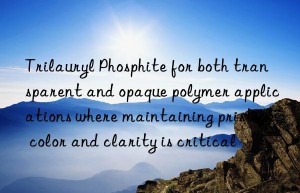 Trilauryl Phosphite for both transparent and opaque polymer applications where maintaining pristine color and clarity is critical