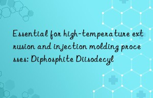 essential for high-temperature extrusion and injection molding processes: diphosphite diisodecyl
