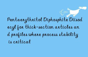 pentaerythritol diphosphite diisodecyl for thick-section articles and profiles where process stability is critical