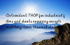 antioxidant thop for industrial films and sheets requiring exceptional long-term thermal stability