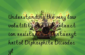 understanding the very low volatility and high extraction resistance of pentaerythritol diphosphite diisodecyl
