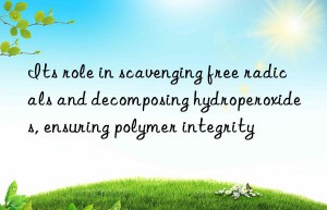 its role in scavenging free radicals and decomposing hydroperoxides, ensuring polymer integrity