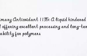primary antioxidant 1135: a liquid hindered phenol offering excellent processing and long-term stability for polymers