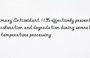 primary antioxidant 1135 effectively prevents discoloration and degradation during severe high-temperature processing