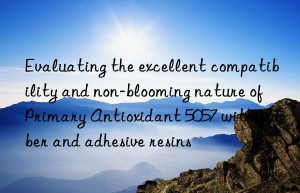 evaluating the excellent compatibility and non-blooming nature of primary antioxidant 5057 with rubber and adhesive resins
