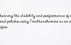 enhancing the stability and performance of waxes and polishes using triethanolamine as an emulsifier