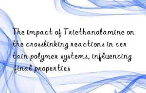 the impact of triethanolamine on the crosslinking reactions in certain polymer systems, influencing final properties