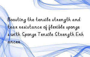boosting the tensile strength and tear resistance of flexible sponges with sponge tensile strength enhancer