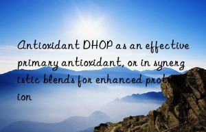 antioxidant dhop as an effective primary antioxidant, or in synergistic blends for enhanced protection