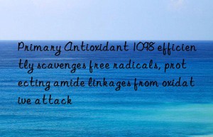 Primary Antioxidant 1098 efficiently scavenges free radicals, protecting amide linkages from oxidative attack