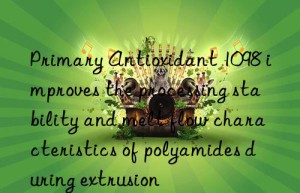 Primary Antioxidant 1098 improves the processing stability and melt flow characteristics of polyamides during extrusion