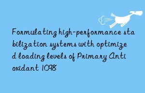 Formulating high-performance stabilization systems with optimized loading levels of Primary Antioxidant 1098