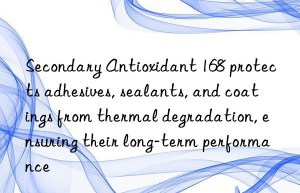 Secondary Antioxidant 168 protects adhesives, sealants, and coatings from thermal degradation, ensuring their long-term performance
