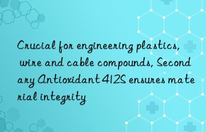 Crucial for engineering plastics, wire and cable compounds, Secondary Antioxidant 412S ensures material integrity
