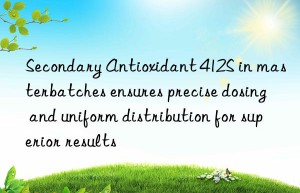 Secondary Antioxidant 412S in masterbatches ensures precise dosing and uniform distribution for superior results