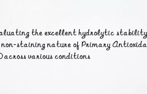 Evaluating the excellent hydrolytic stability and non-staining nature of Primary Antioxidant 1790 across various conditions