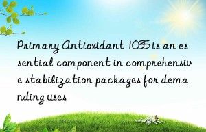 Primary Antioxidant 1035 is an essential component in comprehensive stabilization packages for demanding uses