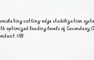 Formulating cutting-edge stabilization systems with optimized loading levels of Secondary Antioxidant 168