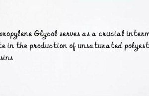 Dipropylene Glycol serves as a crucial intermediate in the production of unsaturated polyester resins
