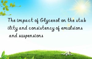 The impact of Glycerol on the stability and consistency of emulsions and suspensions