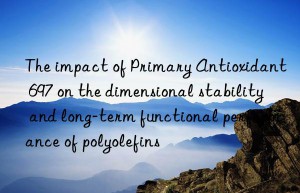 The impact of Primary Antioxidant 697 on the dimensional stability and long-term functional performance of polyolefins
