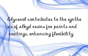 Glycerol contributes to the synthesis of alkyd resins for paints and coatings, enhancing flexibility