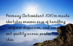 Primary Antioxidant 1010 in masterbatches ensures ease of handling, uniform dispersion, and consistent quality across production batches