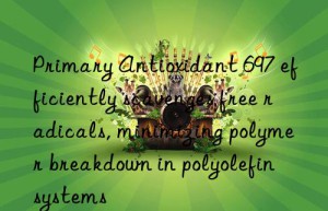 Primary Antioxidant 697 efficiently scavenges free radicals, minimizing polymer breakdown in polyolefin systems