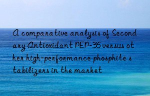 A comparative analysis of Secondary Antioxidant PEP-36 versus other high-performance phosphite stabilizers in the market