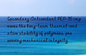 Secondary Antioxidant PEP-36 improves the long-term thermal-oxidative stability of polymers, preserving mechanical integrity