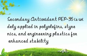 Secondary Antioxidant PEP-36 is widely applied in polyolefins, styrenics, and engineering plastics for enhanced stability