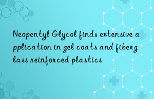 Neopentyl Glycol finds extensive application in gel coats and fiberglass reinforced plastics