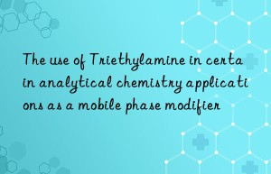 The use of Triethylamine in certain analytical chemistry applications as a mobile phase modifier